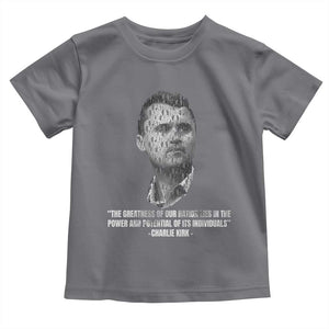 Charlie Kirk Legacy Toddler T Shirt Greatness of Our Nation American True Patriot TS02 Charcoal Print Your Wear