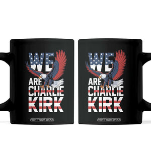 We Are Charlie Kirk Patriotic Coffee Mug United We Stand Strong and Honor American Eagle Graphic TS02 Black Print Your Wear