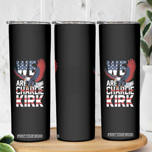 We Are Charlie Kirk Patriotic Skinny Tumbler United We Stand Strong and Honor American Eagle Graphic TS02 Print Your Wear