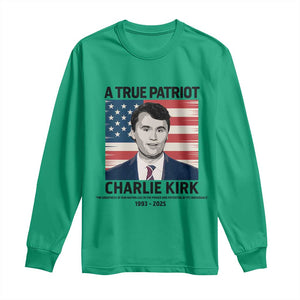 A True Patriot Memorial Long Sleeve Shirt Charlie Kirk Legacy The Greatness of Our Nation TS02 Irish Green Print Your Wear
