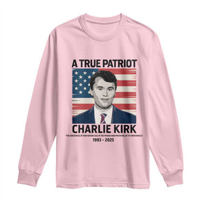 A True Patriot Memorial Long Sleeve Shirt Charlie Kirk Legacy The Greatness of Our Nation TS02 Light Pink Print Your Wear