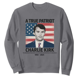 A True Patriot Memorial Sweatshirt Charlie Kirk Legacy The Greatness of Our Nation TS02 Charcoal Print Your Wear