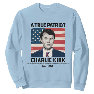 A True Patriot Memorial Sweatshirt Charlie Kirk Legacy The Greatness of Our Nation TS02 Light Blue Print Your Wear