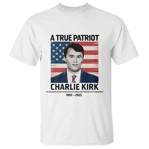 A True Patriot Memorial T Shirt Charlie Kirk Legacy The Greatness of Our Nation TS02 White Print Your Wear