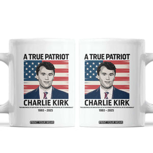 A True Patriot Memorial Coffee Mug Charlie Kirk Legacy The Greatness of Our Nation TS02 White Print Your Wear