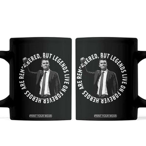 Legends Live Forever Tribute Coffee Mug Charlie Kirk Legacy Remembrance TS02 Black Print Your Wear