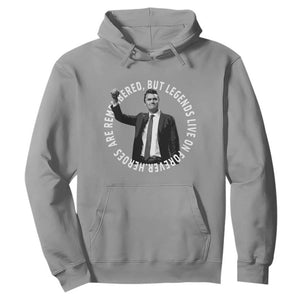 Legends Live Forever Tribute Hoodie Charlie Kirk Legacy Remembrance TS02 Sport Gray Print Your Wear