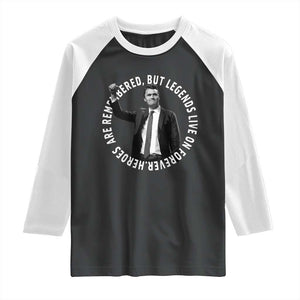 Legends Live Forever Tribute Raglan Shirt Charlie Kirk Legacy Remembrance TS02 Black White Print Your Wear