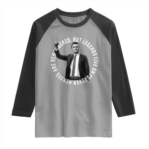 Legends Live Forever Tribute Raglan Shirt Charlie Kirk Legacy Remembrance TS02 Sport Gray Black Print Your Wear