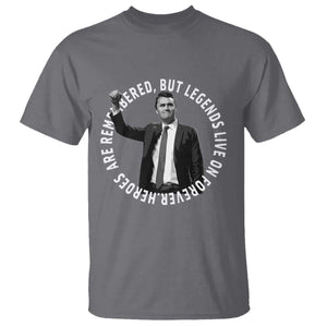Legends Live Forever Tribute T Shirt Charlie Kirk Legacy Remembrance TS02 Charcoal Print Your Wear