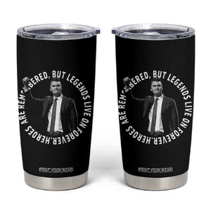 Legends Live Forever Tribute Tumbler Cup Charlie Kirk Legacy Remembrance TS02 Black Print Your Wear