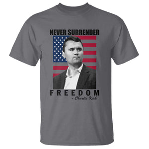 Never Surrender Freedom T Shirt Patriotic Charlie Kirk Tribute American Flag TS02 Charcoal Print Your Wear