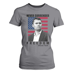 Never Surrender Freedom T Shirt For Women Patriotic Charlie Kirk Tribute American Flag TS02 Charcoal Print Your Wear