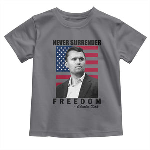 Never Surrender Freedom Toddler T Shirt Patriotic Charlie Kirk Tribute American Flag TS02 Charcoal Print Your Wear