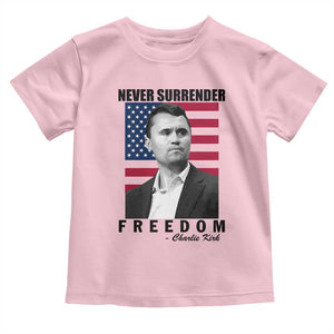Never Surrender Freedom Toddler T Shirt Patriotic Charlie Kirk Tribute American Flag TS02 Light Pink Print Your Wear