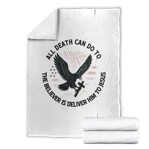 Christian Faith Patriotic Throw Blanket Death Deliver The Believer To Jesus American Eagle Graphic TS02 White Print Your Wear