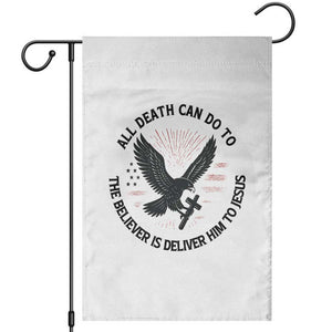 Christian Faith Patriotic Garden Flag Death Deliver The Believer To Jesus American Eagle Graphic TS02 White Print Your Wear