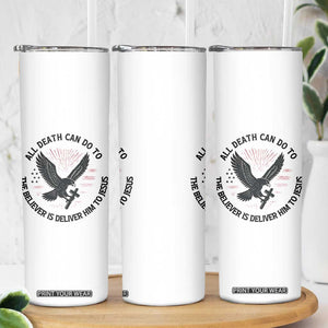 Christian Faith Patriotic Skinny Tumbler Death Deliver The Believer To Jesus American Eagle Graphic TS02 Print Your Wear