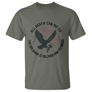 Christian Faith Patriotic T Shirt Death Deliver The Believer To Jesus American Eagle Graphic TS02 Military Green Print Your Wear
