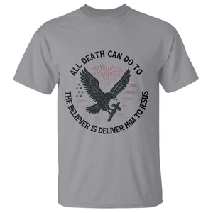 Christian Faith Patriotic T Shirt Death Deliver The Believer To Jesus American Eagle Graphic TS02 Sport Gray Print Your Wear