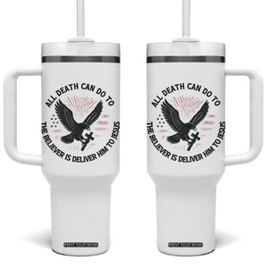 Christian Faith Patriotic Tumbler With Handle Death Deliver The Believer To Jesus American Eagle Graphic TS02 One Size: 40 oz White Print Your Wear