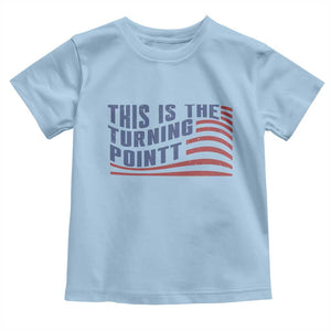 This is The Turning Point Toddler T Shirt USA Flag America True Patriot TS02 Light Blue Print Your Wear