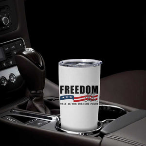 Freedom This Is The Turning Point Tumbler Cup True Patriot Liberty Defender American Flag TS02 Print Your Wear