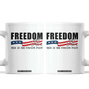 Freedom This Is The Turning Point Coffee Mug True Patriot Liberty Defender American Flag TS02 White Print Your Wear