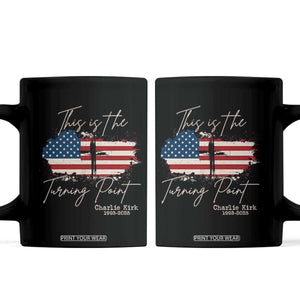 This is The Turning Point Memorial Coffee Mug Tribute to A True Patriot Christian Faith American Flag TS02 Black Print Your Wear