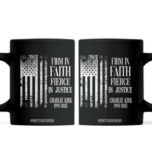 Charlie Kirk Patriotic Memorial Coffee Mug Firm in Faith Fierce in Justice American Flag TS02 Black Print Your Wear