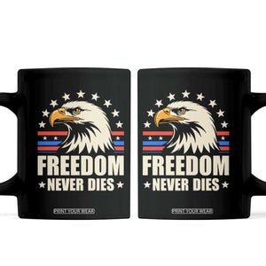 Freedom Never Dies Coffee Mug Bold Patriotic Eagle Graphic for True American Patriots TS02 Black Print Your Wear