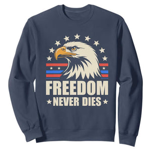 Freedom Never Dies Sweatshirt Bold Patriotic Eagle Graphic for True American Patriots TS02 Navy Print Your Wear
