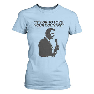Patriotic Freedom Charlie Kirk Legacy T Shirt For Women Its OK to Love Your Country TS02 Light Blue Print Your Wear