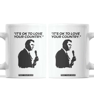 Patriotic Freedom Charlie Kirk Legacy Coffee Mug Its OK to Love Your Country TS02 White Print Your Wear