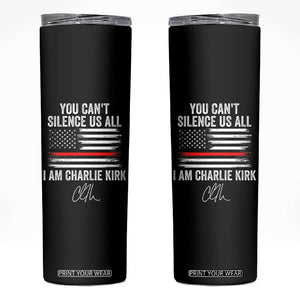 I Am Charlie Kirk Skinny Tumbler You Cant Silence Us All Patriotic American Flag TS02 Black Print Your Wear