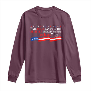 Patriotic Christian Faith Long Sleeve Shirt All Death Can Do Is Deliver Him to Jesus TS02 Maroon Print Your Wear