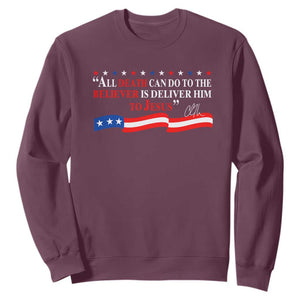 Patriotic Christian Faith Sweatshirt All Death Can Do Is Deliver Him to Jesus TS02 Maroon Print Your Wear