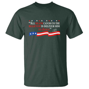 Patriotic Christian Faith T Shirt All Death Can Do Is Deliver Him to Jesus TS02 Dark Forest Green Print Your Wear