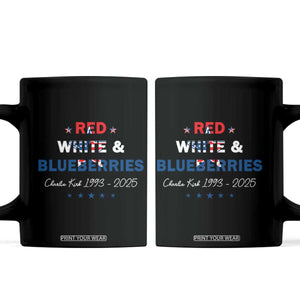 Red White and Blueberries Coffee Mug Charlie Kirk 1993 2025 Patriotic Memorial TS02 Black Print Your Wear