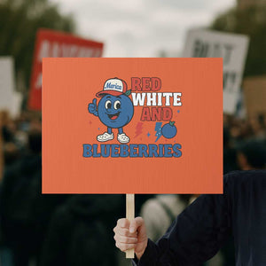Red White and Blueberries Protest Sign Patriotic Fruit Cartoon Graphic TS02 Horizontal 18" × 24" Orange Print Your Wear