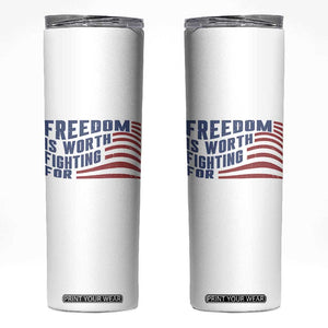 Freedom Is Worth Fighting For Skinny Tumbler USA Flag America True Patriot TS02 White Print Your Wear