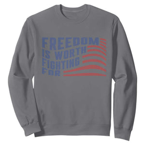 Freedom Is Worth Fighting For Sweatshirt USA Flag America True Patriot TS02 Charcoal Print Your Wear