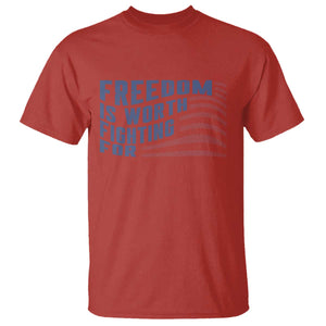 Freedom Is Worth Fighting For T Shirt USA Flag America True Patriot TS02 Red Print Your Wear