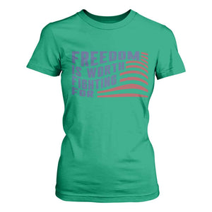 Freedom Is Worth Fighting For T Shirt For Women USA Flag America True Patriot TS02 Irish Green Print Your Wear