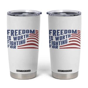 Freedom Is Worth Fighting For Tumbler Cup USA Flag America True Patriot TS02 White Print Your Wear