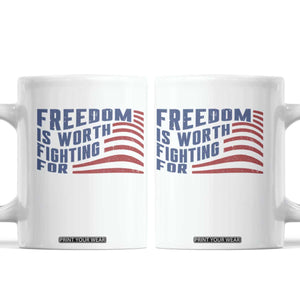 Freedom Is Worth Fighting For Coffee Mug USA Flag America True Patriot TS02 White Print Your Wear