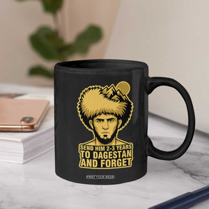 Send Him 2 3 Years to Dagestan and Forget Coffee Mug Funny MMA Fighter Discipline TS02 Print Your Wear