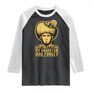 Send Him 2 3 Years to Dagestan and Forget Raglan Shirt Funny MMA Fighter Discipline TS02 Black White Print Your Wear