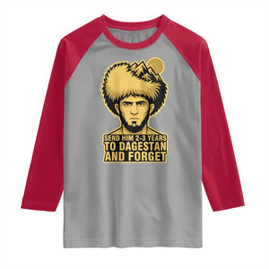 Send Him 2 3 Years to Dagestan and Forget Raglan Shirt Funny MMA Fighter Discipline TS02 Sport Gray Red Print Your Wear