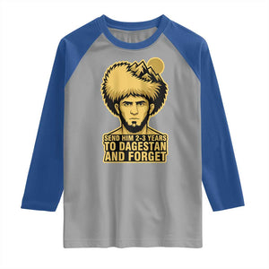 Send Him 2 3 Years to Dagestan and Forget Raglan Shirt Funny MMA Fighter Discipline TS02 Sport Gray Royal Print Your Wear